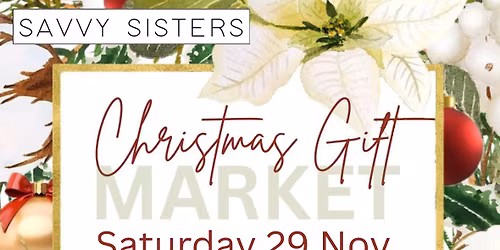 Savvy Sisters Presents: Christmas Gift Market 2025