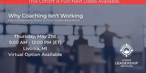 SOLD OUT! Applied Leadership Series: Why Coaching Isn\u2019t Working