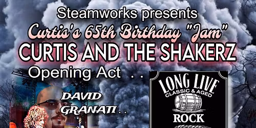 Opener: "Long Live Rock Academy" w David Granati and Headliner "CURTIS AND THE SHAKERZ"