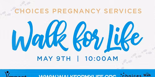 Choices Pregnancy Services - Walk for Life