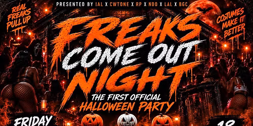 Freaks Come Out  At Night  (1st Official Halloween Party)