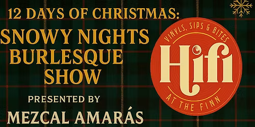 Snowy Nights Burlesque at HiFi at The Finn
