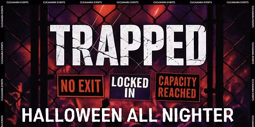 TRAPPED - HALLOWEEN ALL NIGHTER - 9-LATE