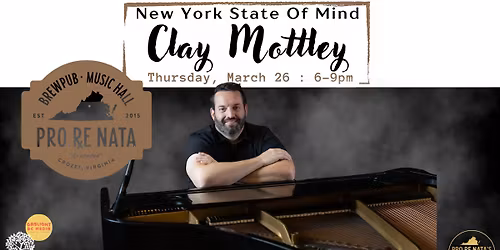 Clay Mottley - NY State Of Mind @ Pro Re Nata