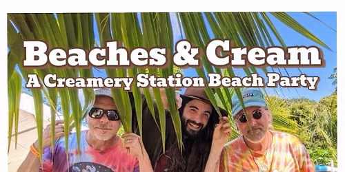 Beaches & Cream: A Creamery Station Beach Party