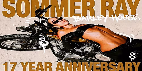 SOMMER RAY x Barley House 17 Year Anniversary