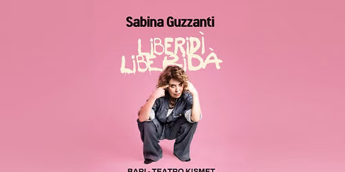 SABINA GUZZANTI 'Liberid\u00ec Liberid\u00e0' | BARI