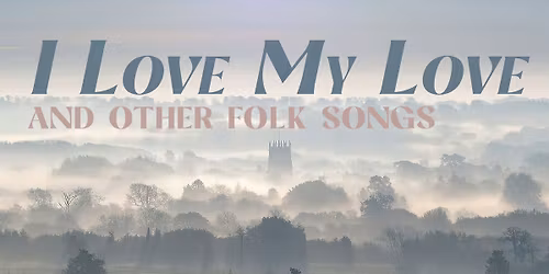 I Love My Love and Other Folk Songs