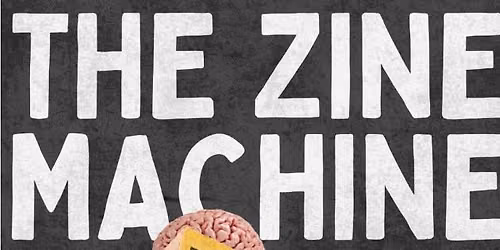 The Zine Machine: On Zine Creation and Publication Workshop