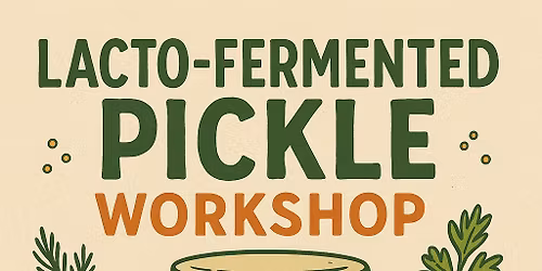 Lacto-Fermented Pickle Workshop