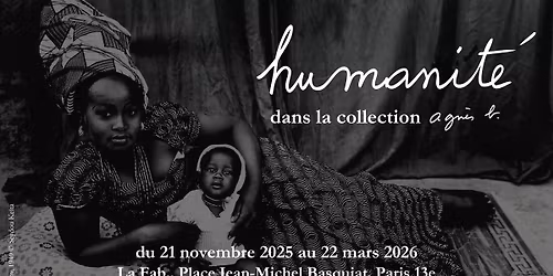 Vernissage | Humanit\u00e9 dans la collection agn\u00e8s b.