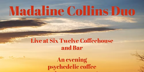 Madaline Collins and John Wilkerson live @Six and Twelve Coffee House and Bar