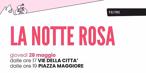LA NOTTE ROSA A FELTRE