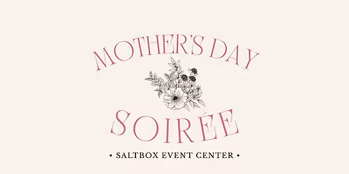 Mother\u2019s Day Soir\u00e9e
