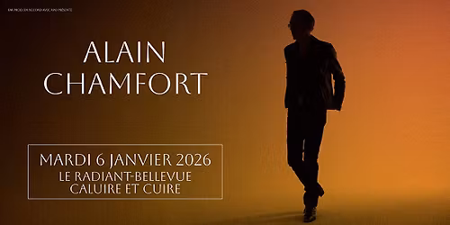 ALAIN CHAMFORT \u2022 Le Radiant-Bellevue, Caluire-et-Cuire \u2022 Mardi 6 janvier 2026