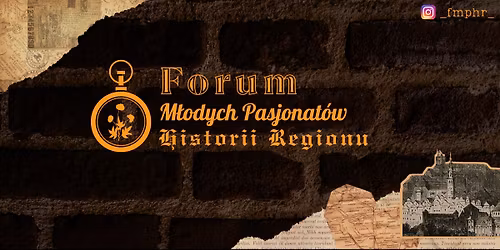 Forum M\u0142odych Pasjonat\u00f3w Historii Regionu