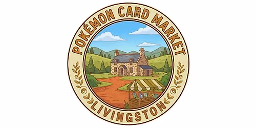 Livingston Pokemon Card Show & Market - `Scotland -