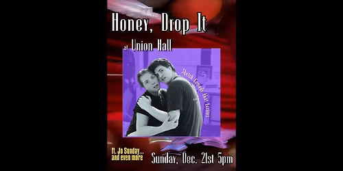 Honey, Drop It at Union Hall