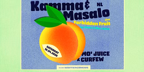 Mo' Juice x Curfew: Kamma & Masalo, Forbidden Fruit (live) Mo Disko & Nico Juice \u00b7 Club Wintercircus