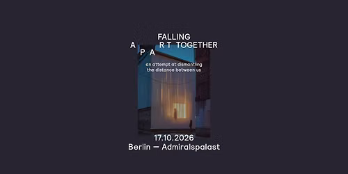 Falling Apart Together | Berlin | Admiralspalast (SOLD OUT)