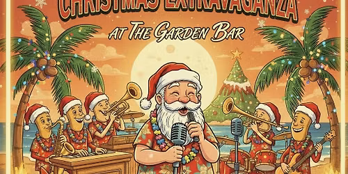 Big Kahuna Christmas Extravaganza @ The Garden Bar