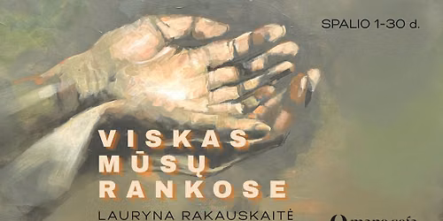 VISKAS M\u016aS\u0172 RANKOSE | Laurynos Rakauskait\u0117s parodos atidarymas | diskusija