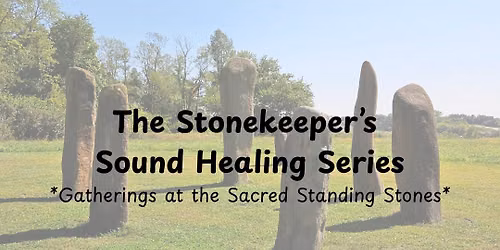 The Stonekeeper's Sound Healing Series-Honoring the Ancestors of the Land