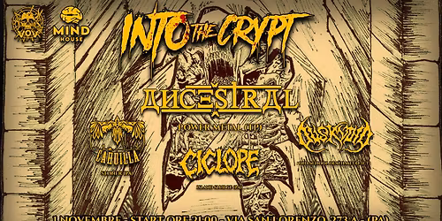 INTO THE CRYPT vol2 - ANCESTRAL, CAHUILLA, DUSK VOID, CICLOPE @ MIND HOUSE