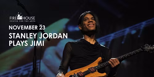 Stanley Jordan Plays Jimi at the Firehouse Center for the Arts