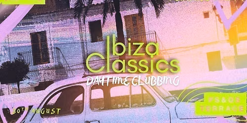 IBIZA CLASSICS | DAYTIME CLUBBING