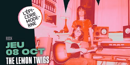 THE LEMON TWIGS \u279c \u00c0 L'\u00c9picerie Moderne