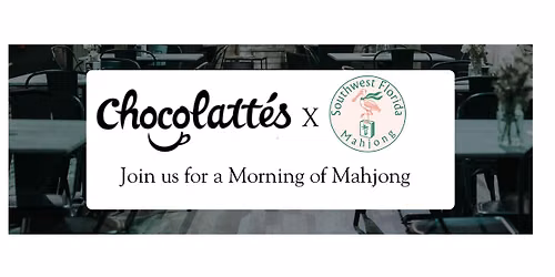 Chocolattes x SWFL Mahjong Open Play