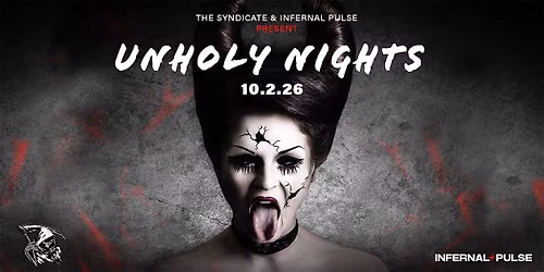 Friday Oct 2nd 2026: The Syndicate x Infernal Pulse: UNHOLY NIGHTS