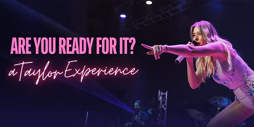 Are You Ready for It? A Taylor Experience