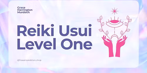 Reiki Usui Level One with Grace Harrington Murdoch 