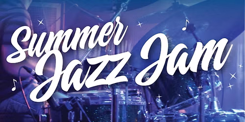 Summer Jazz Jam -- for advanced students of all ages! 