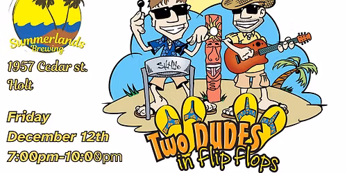 Two Dudes in Flip Flops live at Summerlands Brewing Company!