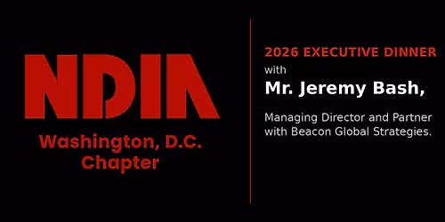 NDIA DC Chapter BoD Exec Dinner w\/Mr. Jeremy Bash, Beacon Global Strategies