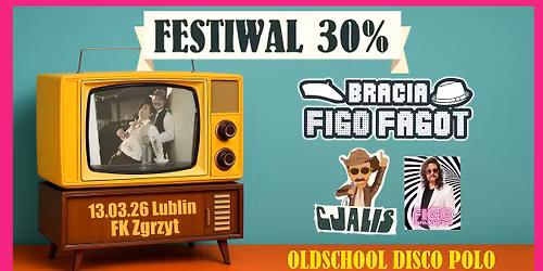 Bracia Figo Fagot: Festiwal 30% Oldschool Disco Polo - LUBLIN