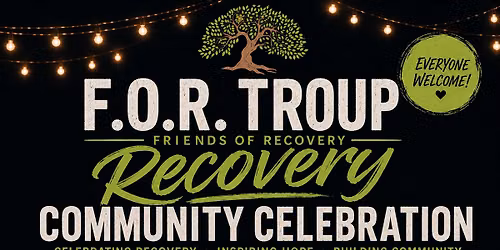 F.O.R. Troup Recovery Community Celebration