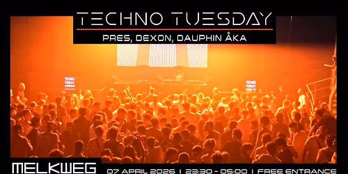Techno Tuesday Amsterdam 07.04.2026, Pres, Dexon, Dauphin \u00c5ka 