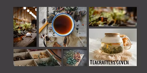 Teacrafters\u2019 Coven \u2013 Tea Blending Workshop with a Witchy Edge