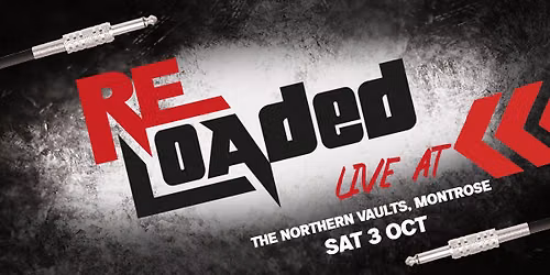 RELOADED live at The Northern Vaults, Montrose