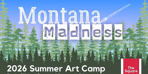 August Summer Art Camp (Grades 2-6) | Montana Madness
