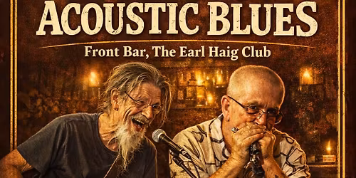 Dave & Tony\u2019s Acoustic Blues Night in the Earl Haig Club Bar