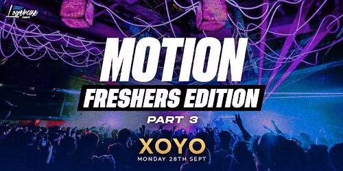 MOTION Every Monday @ XOYO - Freshers Edition: Part 3 - 28th September