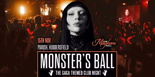 Monster's Ball: MAYHEM BALL  - The Lady Gaga Club Night (Huddersfield)