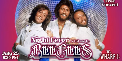 Night Fever: A Tribute to The Bee Gees at The Wharf