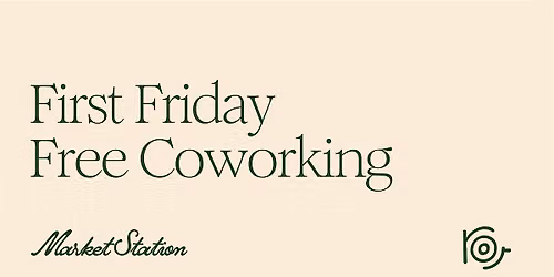 First Friday Free Coworking @ Market Station