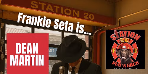 Frankie Seta as Dean Martin at Station 20
